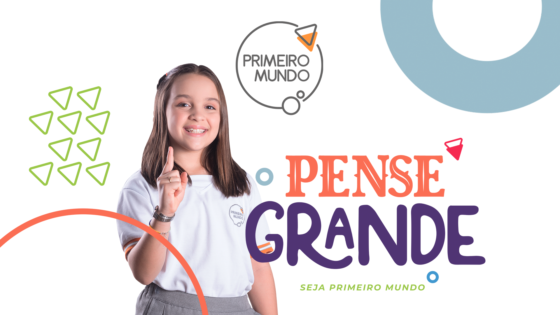 Pense Grande. Seja Primeiro Mundo